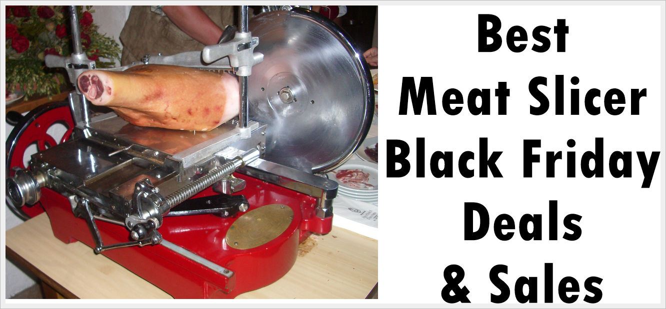 Best Meat Slicer Black Friday Deals and Sales